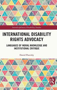 portada International Disability Rights Advocacy: Languages of Moral Knowledge and Institutional Critique (Interdisciplinary Disability Studies) (en Inglés)