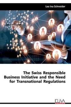 portada The Swiss Responsible Business Initiative and the Need for Transnational Regulations (en Inglés)
