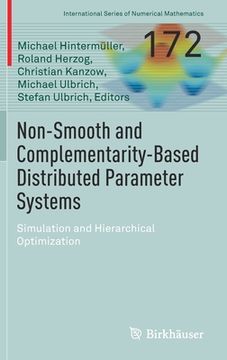 portada Non-Smooth and Complementarity-Based Distributed Parameter Systems: Simulation and Hierarchical Optimization 