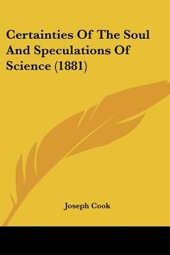 portada certainties of the soul and speculations of science (1881) (en Inglés)