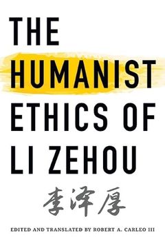 portada The Humanist Ethics of li Zehou (Suny Series, Translating China) (en Inglés)