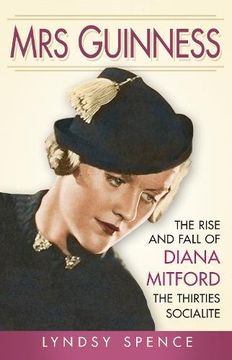 portada Mrs Guinness: The Rise and Fall of Diana Mitford, the Thirties Socialite