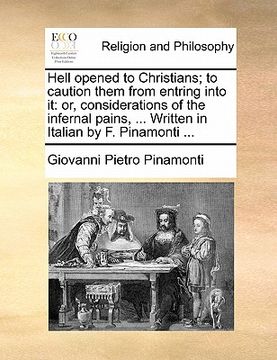 portada hell opened to christians; to caution them from entring into it: or, considerations of the infernal pains, ... written in italian by f. pinamonti ...