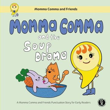 portada Momma Comma and the Soup Drama: A Momma Comma and Friends Punctuation Story for Early Readers (in English)