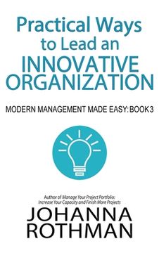 portada Practical Ways to Lead an Innovative Organization: Modern Management Made Easy, Book 3 (en Inglés)
