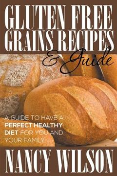 portada Gluten Free Grains Recipes & Guide (in English)