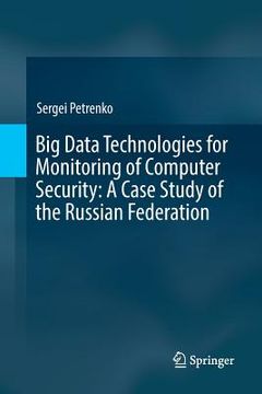 portada Big Data Technologies for Monitoring of Computer Security: A Case Study of the Russian Federation (en Inglés)