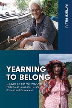 portada Yearning to Belong: Malaysia's Indian Muslims, Chitties, Portuguese Eurasians, Peranakan Chinese and Baweanese