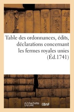 portada Table Des Ordonnances, Édits, Déclarations, Arrêts Du Conseil Et de la Cour Des Aydes: Concernant Les Fermes Royales Unies (in French)