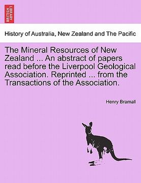 portada the mineral resources of new zealand ... an abstract of papers read before the liverpool geological association. reprinted ... from the transactions o (en Inglés)