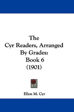 portada the cyr readers, arranged by grades: book 6 (1901) (en Inglés)