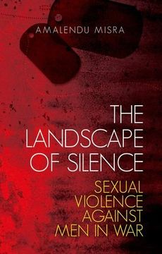 portada The Landscape of Silence: Sexual Violence Against Men in War (en Inglés)