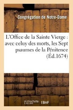 portada L Office de La Sainte Vierge: Avec Celuy Des Morts, Les Sept Pseaumes de La Penitence, Autres (Religion) (French Edition)