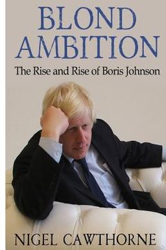 portada Blond Ambition: The Rise and Rise of Boris Johnson (en Inglés)