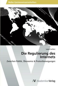 portada Die Regulierung des Internets: Zwischen Politik, Ökonomie & Protestbewegungen