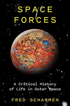 portada Space Forces: A Critical History of Life in Outer Space (en Inglés)