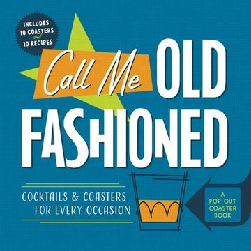 portada Call me Old-Fashioned: Cocktails and Coasters for Every Occasion (en Inglés)