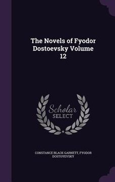 portada The Novels of Fyodor Dostoevsky Volume 12