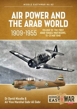 portada Air Power and the Arab World, 1909-1955: Volume 10: The First Arab-Israeli War Begins, 15-31 May 1948 (in English)