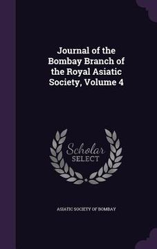 portada Journal of the Bombay Branch of the Royal Asiatic Society, Volume 4 (in English)