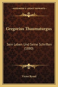 portada Gregorius Thaumaturgus: Sein Leben Und Seine Schriften (1880) (in German)