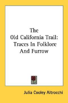 portada the old california trail: traces in folklore and furrow (en Inglés)