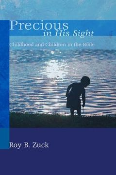 portada precious in his sight: childhood and children in the bible (en Inglés)