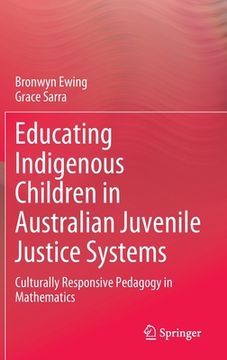 portada Educating Indigenous Children in Australian Juvenile Justice Systems: Culturally Responsive Pedagogy in Mathematics