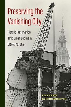 portada Preserving the Vanishing City: Historic Preservation Amid Urban Decline in Cleveland, Ohio (Urban Life, Landscape and Policy) (en Inglés)