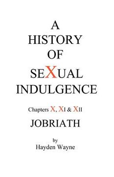 portada a history of sexual indulgence chapters x, xi & xii jobriath (en Inglés)