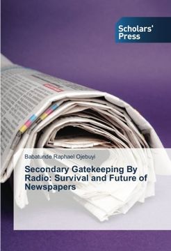 portada Secondary Gatekeeping By Radio: Survival and Future of Newspapers