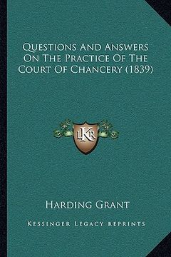 portada questions and answers on the practice of the court of chancery (1839) (en Inglés)