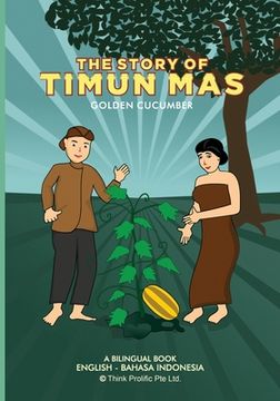 portada The Story of Timun Mas (Golden Cucumber): English Indonesian Bilingual Book (en Inglés)