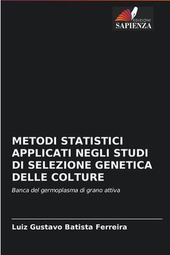 portada Metodi Statistici Applicati Negli Studi Di Selezione Genetica Delle Colture (in Italian)