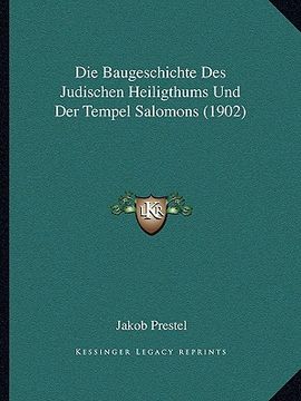 portada Die Baugeschichte Des Judischen Heiligthums Und Der Tempel Salomons (1902) (en Alemán)