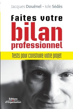 portada Faites votre bilan professionnel: Tests pour construire votre projet (in French)