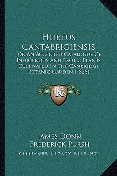 portada hortus cantabrigiensis: or an accented catalogue of indigenous and exotic plants cultivated in the cambridge botanic garden (1826) (en Inglés)