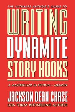 portada Writing Dynamite Story Hooks: A Masterclass in Genre Fiction and Memoir (in English)