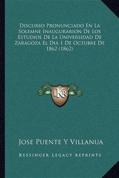 portada Discurso Pronunciado en la Solemne Inaugurarion de los Estudios de la Universidad de Zaragoza el dia 1 de Octubre de 1862 (1862) (in Spanish)