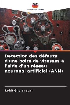 portada Détection des défauts d'une boîte de vitesses à l'aide d'un réseau neuronal artificiel (ANN) (en Francés)