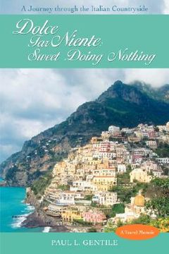 portada dolce far niente: sweet doing nothing: a journey through the italian countryside (en Inglés)