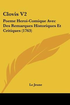 portada clovis v2: poeme heroi-comique avec des remarques historiques et critiques (1763) (en Inglés)