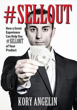 portada #Sellout: How a Great Experience Can Help You #SELLOUT of Your Product (en Inglés)