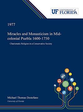 portada Miracles and Monasticism in Mid-Colonial Puebla 1600-1750 (en Inglés)
