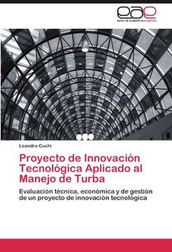 portada Proyecto de Innovación Tecnológica Aplicado al Manejo de Turba: Evaluación técnica, económica y de gestión de un proyecto de innovación tecnológica