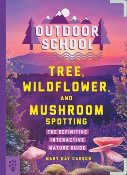 portada Tree, Wildflower, and Mushroom Spotting: The Definitive Interactive Nature Guide (Outdoor School) (en Inglés)