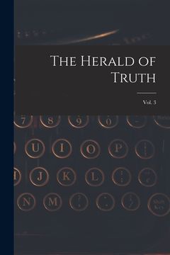 portada The Herald of Truth; Vol. 3 (en Inglés)