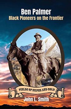 portada Ben Palmer: Black Pioneers on the Frontier (4) (Fields of Silver and Gold) (in English)