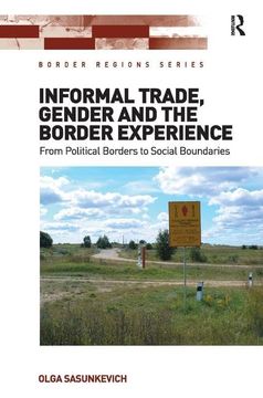 portada Informal Trade, Gender and the Border Experience: From Political Borders to Social Boundaries (en Inglés)
