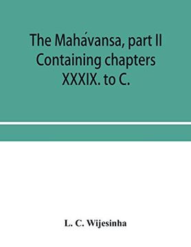 portada The Mahávansa, Part ii: Containing Chapters Xxxix. To c. (en Inglés)